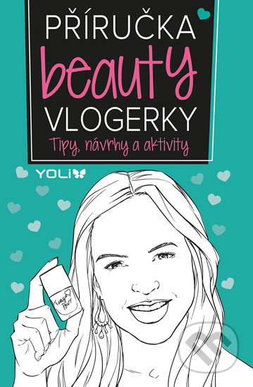 Kniha: Příručka beauty vlogerky (Frankie Jones). YOLi CZ, 2017 Kniha: Příručka beauty vlogerky (Frankie Jones). YOLi CZ, 2017