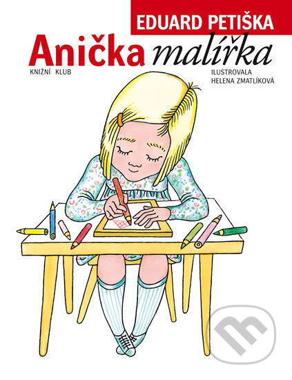 Kniha: Anička malířka (Eduard Petiška). Knižní klub, 2017 Kniha: Anička malířka (Eduard Petiška). Knižní klub, 2017