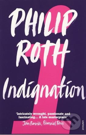 Kniha: Indignation (Philip Roth). Vintage, 2009 Kniha: Indignation (Philip Roth). Vintage, 2009