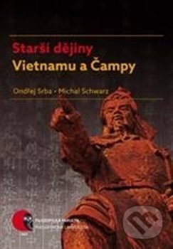 Kniha: Starší dějiny Vietnamu a Čampy (Michal Schwarz a Ondřej Srba). Masarykova univerzita v Brně, Paido, 2017 Kniha: Starší dějiny Vietnamu a Čampy (Michal Schwarz a Ondřej Srba). Masarykova univerzita v Brně, Paido, 2017
