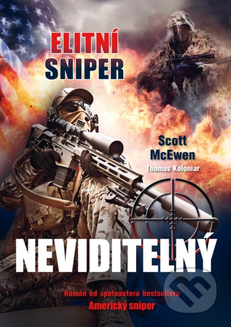 Kniha: Elitní sniper: Neviditelný (Scott McEwen a Thomas Koloniar). CPRESS, 2017 Kniha: Elitní sniper: Neviditelný (Scott McEwen a Thomas Koloniar). CPRESS, 2017