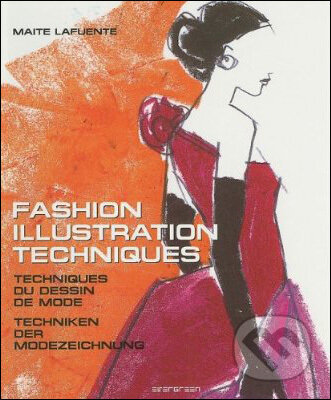 Kniha: Fashion Illustration Techniques (Maite Lafuente). Evergreen, 2008 Kniha: Fashion Illustration Techniques (Maite Lafuente). Evergreen, 2008