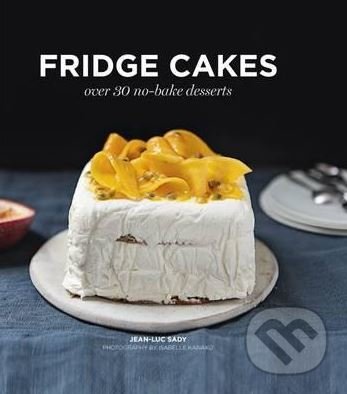 Kniha: Fridge Cakes (Jean-Luc Sady). Hardie Grant, 2017 Kniha: Fridge Cakes (Jean-Luc Sady). Hardie Grant, 2017