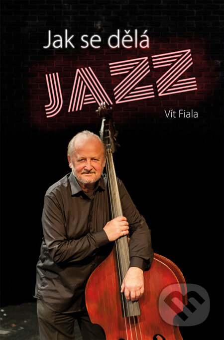 E-kniha: Jak se dělá jazz (Vít Fiala). Grada, 2016 E-kniha: Jak se dělá jazz (Vít Fiala). Grada, 2016