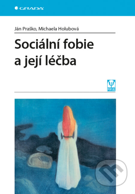 E-kniha: Sociální fobie a její léčba (Ján Praško a Michaela Holubová). Grada, 2017 E-kniha: Sociální fobie a její léčba (Ján Praško a Michaela Holubová). Grada, 2017