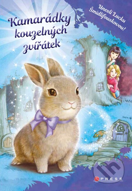 Kniha: Kamarádky kouzelných zvířátek: Unesli Lucku Šmidlifouskovou! (Daisy Meadows). CPRESS, 2017 Kniha: Kamarádky kouzelných zvířátek: Unesli Lucku Šmidlifouskovou! (Daisy Meadows). CPRESS, 2017