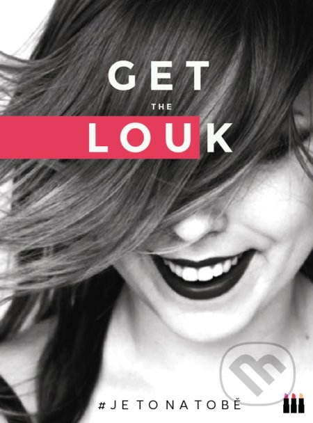 Kniha: Get the Louk (Lucie Dejmková). BIZBOOKS, 2017 Kniha: Get the Louk (Lucie Dejmková). BIZBOOKS, 2017