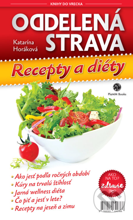 Kniha: Oddelená strava: Recepty a diéty (Katarína Horáková). Plat4M Books, 2017 Kniha: Oddelená strava: Recepty a diéty (Katarína Horáková). Plat4M Books, 2017