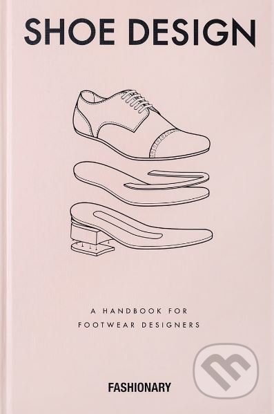 Kniha: Shoe Design (Fashionary). Fashionary, 2015 Kniha: Shoe Design (Fashionary). Fashionary, 2015