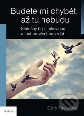 Kniha: Budete mi chybět, až tu nebudu (Cory Taylor). Triton, 2017 Kniha: Budete mi chybět, až tu nebudu (Cory Taylor). Triton, 2017