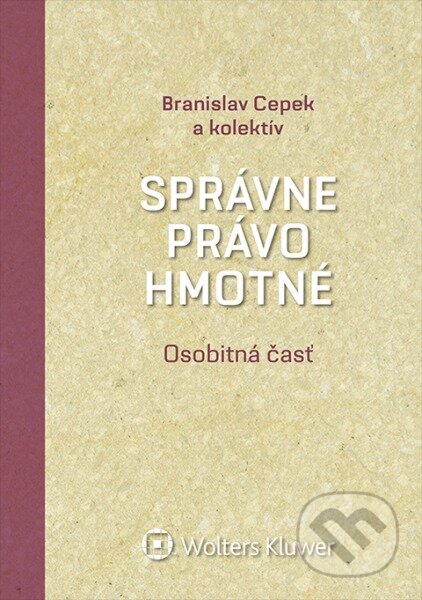 Kniha: Správne právo hmotné (Branislav Cepek a kolektív). Wolters Kluwer, 2017 Kniha: Správne právo hmotné (Branislav Cepek a kolektív). Wolters Kluwer, 2017
