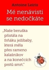 Kniha: Mé nenávisti se nedočkáte (Antoine Leiris). Malvern, 2017 Kniha: Mé nenávisti se nedočkáte (Antoine Leiris). Malvern, 2017