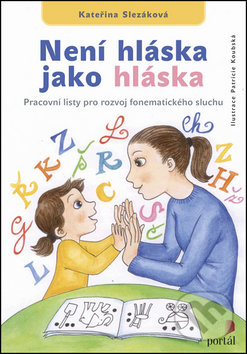 Kniha: Není hláska jako hláska (Kateřina Slezáková). Portál, 2017 Kniha: Není hláska jako hláska (Kateřina Slezáková). Portál, 2017