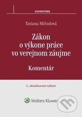 Kniha: Zákon o výkone práce vo verejnom záujme (Tatiana Mičudová). Wolters Kluwer (Iura Edition), 2017 Kniha: Zákon o výkone práce vo verejnom záujme (Tatiana Mičudová). Wolters Kluwer (Iura Edition), 2017
