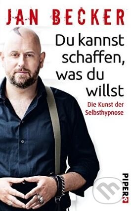 Kniha: Du kannst schaffen, was du willst (Jan Becker). Piper, 2015 Kniha: Du kannst schaffen, was du willst (Jan Becker). Piper, 2015