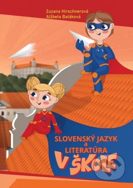 Kniha: Slovenský jazyk a literatúra v škole (Zuzana Hirschnerová a Alžbeta Batáková). Súkromná jazyková škola iCan, 2022 Kniha: Slovenský jazyk a literatúra v škole (Zuzana Hirschnerová a Alžbeta Batáková). Súkromná jazyková škola iCan, 2022