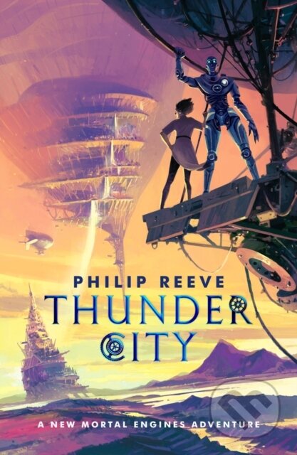 Kniha: Thunder City (Philip Reeve). Scholastic, 2024 Kniha: Thunder City (Philip Reeve). Scholastic, 2024