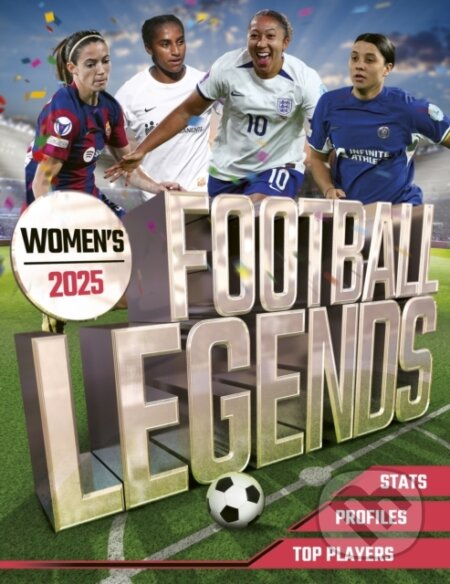 Kniha: Women's Football Legends 2025 (Kevin Pettman). Welbeck, 2024 Kniha: Women's Football Legends 2025 (Kevin Pettman). Welbeck, 2024
