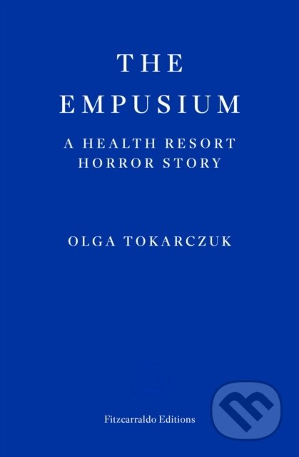 Kniha: The Empusium (Olga Tokarczuk). Fitzcarraldo Editions, 2024 Kniha: The Empusium (Olga Tokarczuk). Fitzcarraldo Editions, 2024