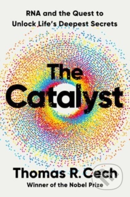 Kniha: The Catalyst (Thomas R. Cech). W. W. Norton & Company, 2024 Kniha: The Catalyst (Thomas R. Cech). W. W. Norton & Company, 2024