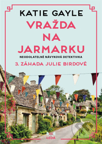 Kniha: Vražda na jarmarku (Katie Gayle). Leda, 2025 Kniha: Vražda na jarmarku (Katie Gayle). Leda, 2025