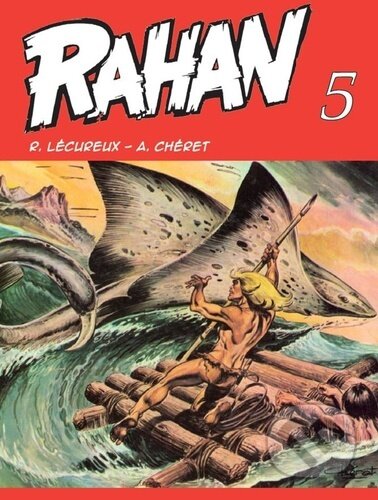 Kniha: Rahan 5 (André Chéret a Roger Lécureux). Nakladatelství Josef Vybíral, 2024 Kniha: Rahan 5 (André Chéret a Roger Lécureux). Nakladatelství Josef Vybíral, 2024
