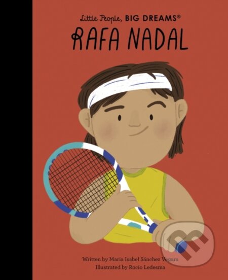 Kniha: Rafa Nadal (Maria Isabel Sanchez Vegara). Frances Lincoln, 2024 Kniha: Rafa Nadal (Maria Isabel Sanchez Vegara). Frances Lincoln, 2024