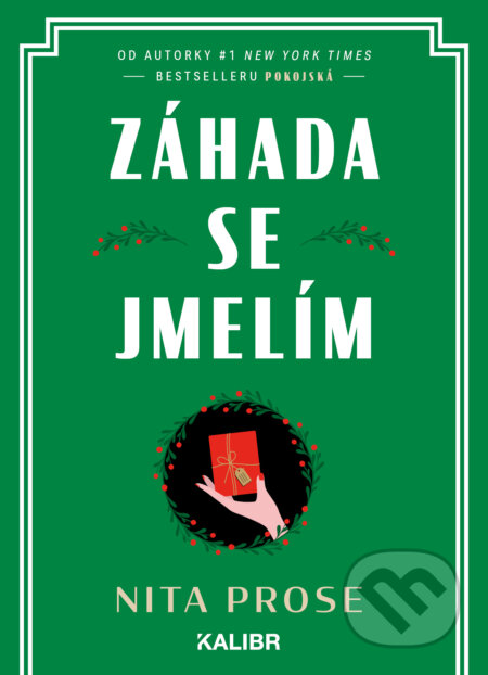 E-kniha: Záhada se jmelím (Nita Prose). Kalibr, 2024 E-kniha: Záhada se jmelím (Nita Prose). Kalibr, 2024