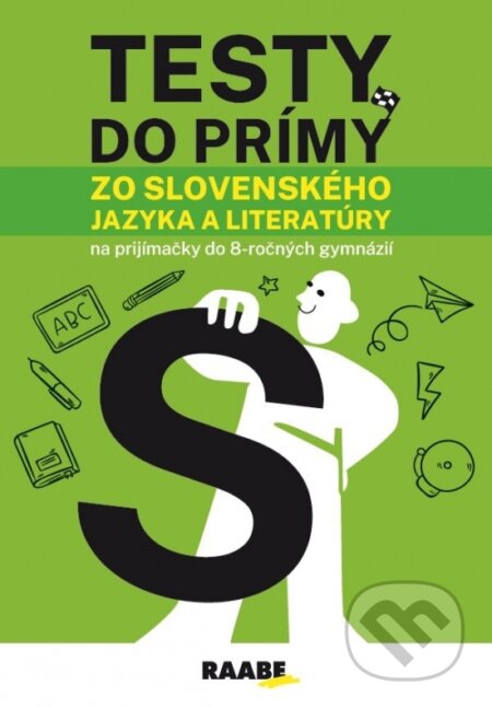 Kniha: Testy do prímy zo slovenského jazyka a literatúry (Raabe). Raabe, 2024 Kniha: Testy do prímy zo slovenského jazyka a literatúry (Raabe). Raabe, 2024