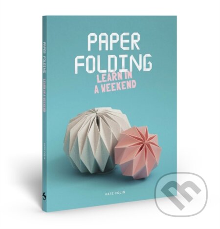Kniha: Paper Folding (Kate Colin). Skittledog, 2024 Kniha: Paper Folding (Kate Colin). Skittledog, 2024
