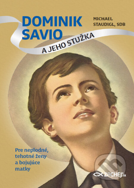 E-kniha: Dominik Savio a jeho stužka (Michael Staudigl). Zachej, 2024 E-kniha: Dominik Savio a jeho stužka (Michael Staudigl). Zachej, 2024