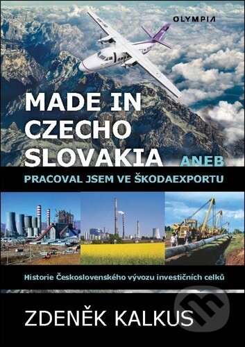 Kniha: Made in Czechoslovakia aneb pracoval jsem ve Škodaexportu (Zdeněk Kalkus). Olympia, 2025 Kniha: Made in Czechoslovakia aneb pracoval jsem ve Škodaexportu (Zdeněk Kalkus). Olympia, 2025