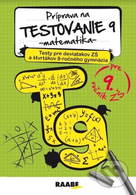 Kniha: Testovanie 9 z matematiky (Terézia Žigová a Pavol Kelecsényi). Raabe, 2024 Kniha: Testovanie 9 z matematiky (Terézia Žigová a Pavol Kelecsényi). Raabe, 2024