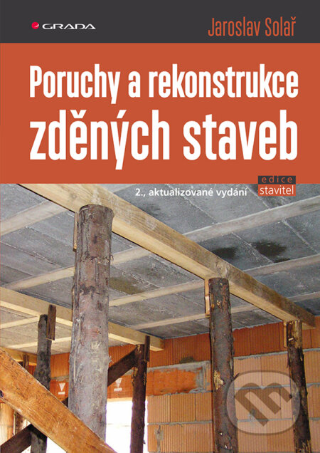Kniha: Poruchy a rekonstrukce zděných staveb (Jaroslav Solař). Grada, 2024 Kniha: Poruchy a rekonstrukce zděných staveb (Jaroslav Solař). Grada, 2024