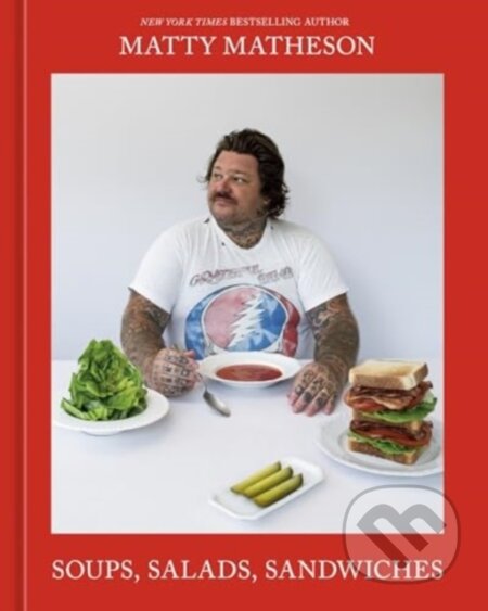 Kniha: Soups, Salads, Sandwiches (Matty Mattheson). Murdoch Books, 2024 Kniha: Soups, Salads, Sandwiches (Matty Mattheson). Murdoch Books, 2024