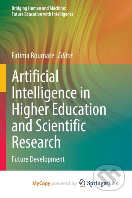 Kniha: Artificial Intelligence in Higher Education and Scientific Research (Springer Verlag). Springer Verlag, 2023 Kniha: Artificial Intelligence in Higher Education and Scientific Research (Springer Verlag). Springer Verlag, 2023