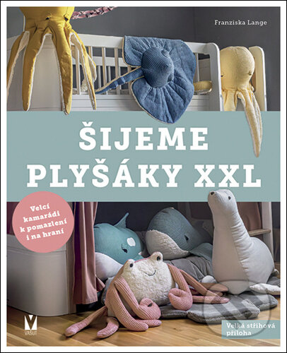 Kniha: Šijeme plyšáky XXL (Franziska Lange). Vašut, 2024 Kniha: Šijeme plyšáky XXL (Franziska Lange). Vašut, 2024
