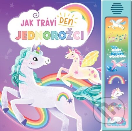 Kniha: Jak tráví den jednorožci (Rebo). Rebo, 2024 Kniha: Jak tráví den jednorožci (Rebo). Rebo, 2024