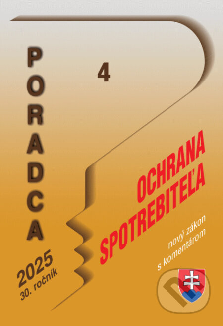 Kniha: Poradca č. 4 / 2025 - o ochrane spotrebiteľa – nový zákon s komentárom (Poradca s.r.o.). Poradca s.r.o., 2025 Kniha: Poradca č. 4 / 2025 - o ochrane spotrebiteľa – nový zákon s komentárom (Poradca s.r.o.). Poradca s.r.o., 2025