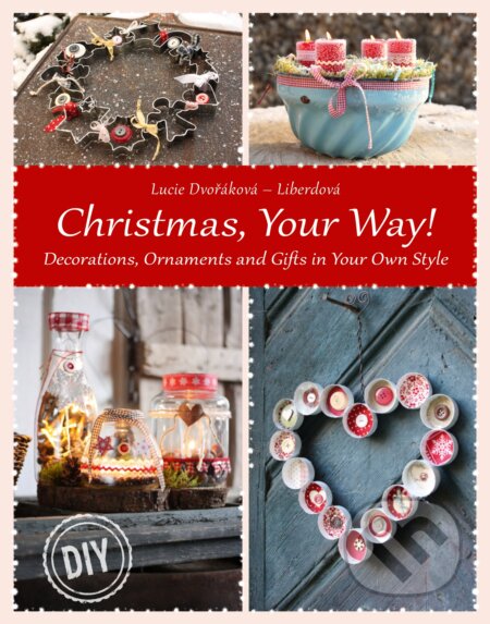 E-kniha: Christmas, Your Way (Lucie Dvořáková - Liberdová). Lucie Dvořáková - Liberdová E-kniha: Christmas, Your Way (Lucie Dvořáková - Liberdová). Lucie Dvořáková - Liberdová