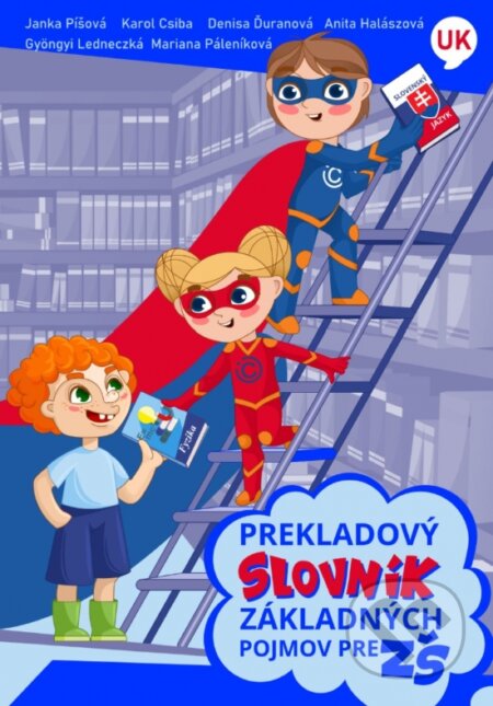 Kniha: Prekladový slovník základných pojmov pre základné školy, ukrajinsko - slovenský (Elist). Elist, 2024 Kniha: Prekladový slovník základných pojmov pre základné školy, ukrajinsko - slovenský (Elist). Elist, 2024