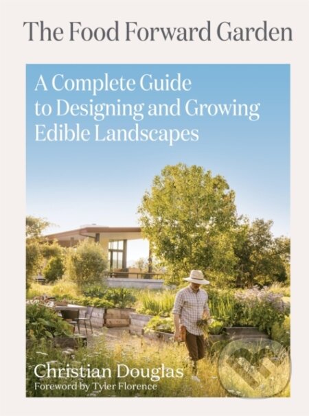 Kniha: The Food Forward Garden (Christian Douglas). Artisan Division of Workman, 2024 Kniha: The Food Forward Garden (Christian Douglas). Artisan Division of Workman, 2024