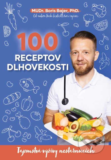 Kniha: 100 receptov dlhovekosti (Boris Bajer), 2024 Kniha: 100 receptov dlhovekosti (Boris Bajer), 2024