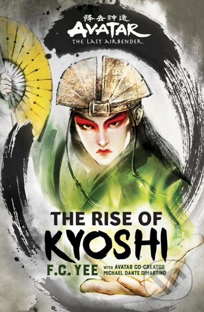 Kniha: Avatar, The Last Airbender: The Rise of Kyoshi (F.C. Yee). Amulet Books, 2024 Kniha: Avatar, The Last Airbender: The Rise of Kyoshi (F.C. Yee). Amulet Books, 2024
