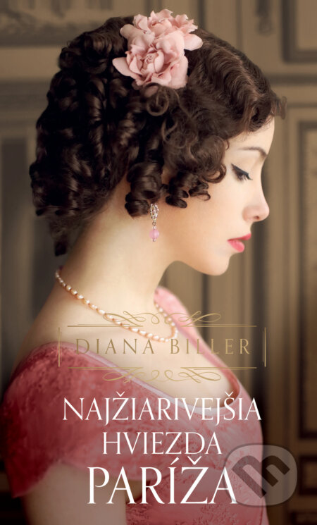 Kniha: Najžiarivejšia hviezda Paríža (Diana Biller). Slovenský spisovateľ, 2025 Kniha: Najžiarivejšia hviezda Paríža (Diana Biller). Slovenský spisovateľ, 2025