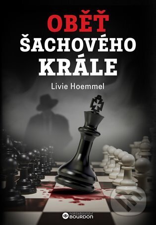 Kniha: Oběť šachového krále (Livie Hoemmel). Bourdon, 2024 Kniha: Oběť šachového krále (Livie Hoemmel). Bourdon, 2024