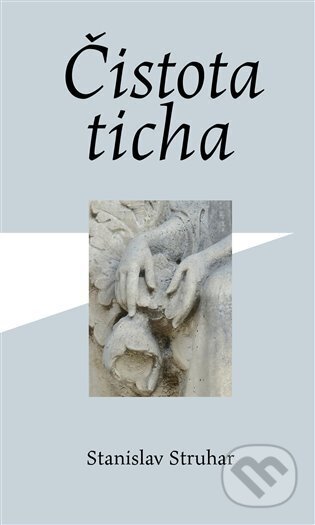 Kniha: Čistota ticha (Stanislav Struhar). Volvox Globator, 2024 Kniha: Čistota ticha (Stanislav Struhar). Volvox Globator, 2024