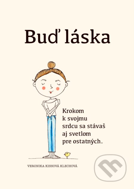 Kniha: Buď láska (Veronika Kissová Klechová). Veronika Kissová, 2024 Kniha: Buď láska (Veronika Kissová Klechová). Veronika Kissová, 2024