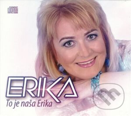 Hudobné CD: Erika: To je naša Erika (Hudobné albumy). Hudobné albumy, 2020 Hudobné CD: Erika: To je naša Erika (Hudobné albumy). Hudobné albumy, 2020