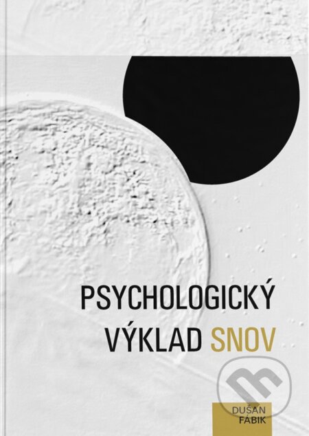 Kniha: Psychologický výklad snov (Dušan Fábik). EQUILIBRIA, 2024 Kniha: Psychologický výklad snov (Dušan Fábik). EQUILIBRIA, 2024